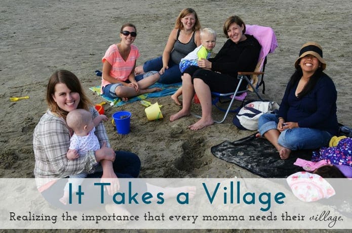 It Takes a Village - Realizing the importance that every momma needs their village