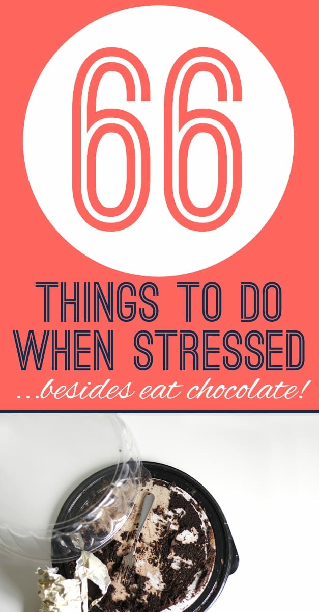 66 things to do when stressed besides eat chocolate!