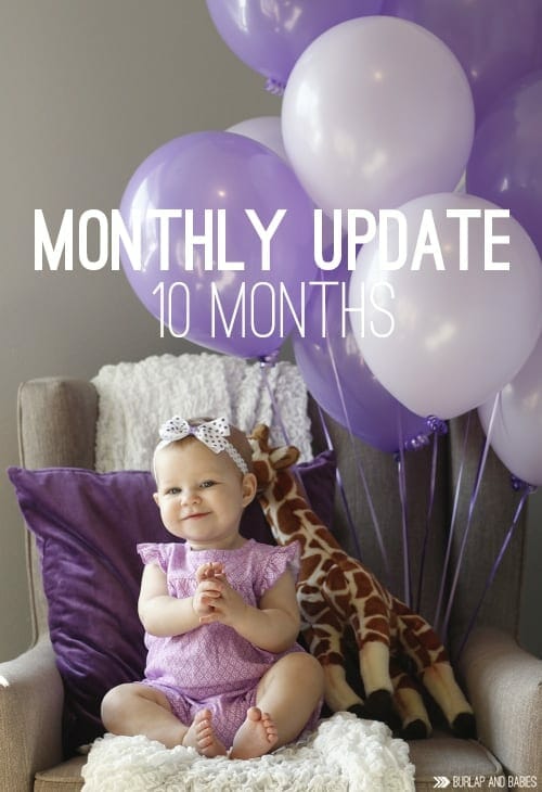 10 Month Baby Update / Follow along to read all about the monthly milestones!